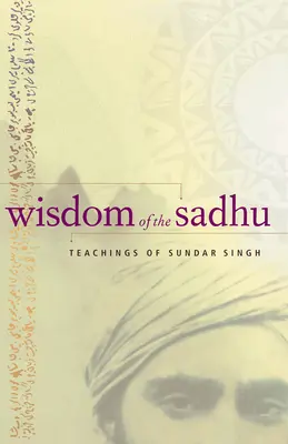 A szádhu bölcsessége: Sundar Singh tanításai - Wisdom of the Sadhu: Teachings of Sundar Singh