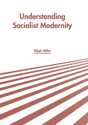 A szocialista modernitás megértése - Understanding Socialist Modernity