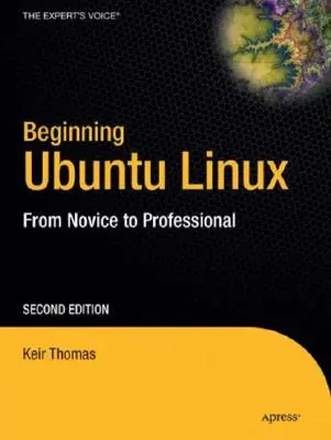 Az Ubuntu Linux kezdetei: A kezdőtől a profiig [CDROM-mal] - Beginning Ubuntu Linux: From Novice to Professional [With CDROM]