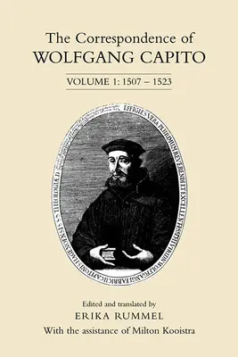 Wolfgang Capito levelezése: 1. kötet: 1507-1523 - The Correspondence of Wolfgang Capito: Volume 1: 1507-1523