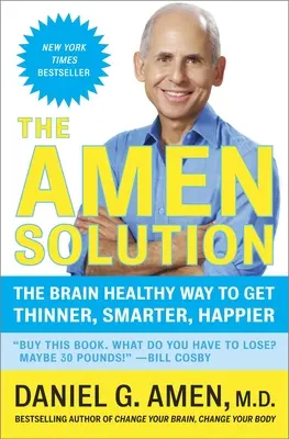 Az ámeni megoldás: Az agy egészséges módja annak, hogy vékonyabb, okosabb és boldogabb legyél - The Amen Solution: The Brain Healthy Way to Get Thinner, Smarter, Happier