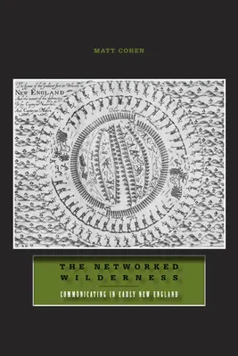 A hálózatba kapcsolt vadon: Kommunikáció a korai Új-Angliában - The Networked Wilderness: Communicating in Early New England