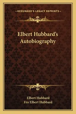 Elbert Hubbard önéletrajza - Elbert Hubbard's Autobiography