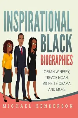 Inspiráló fekete életrajzok: Oprah Winfrey, Trevor Noah, Michelle Obama és még sokan mások. - Inspirational Black Biographies: Oprah Winfrey, Trevor Noah, Michelle Obama, and more