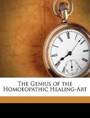 A homöopátiás gyógyító művészet zsenialitása - The Genius of the Homoeopathic Healing-Art