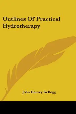 A gyakorlati hidroterápia vázlatai - Outlines Of Practical Hydrotherapy