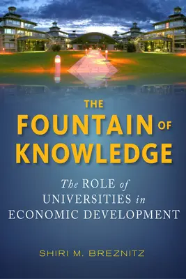 A tudás forrása: Az egyetemek szerepe a gazdasági fejlődésben - The Fountain of Knowledge: The Role of Universities in Economic Development