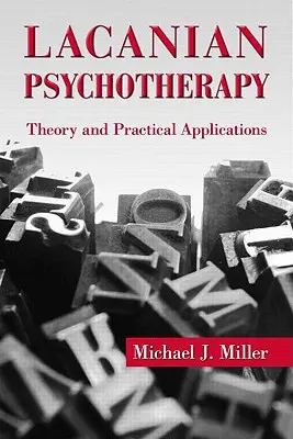 Lacani pszichoterápia: Lacan Lacanic: Elmélet és gyakorlati alkalmazások - Lacanian Psychotherapy: Theory and Practical Applications