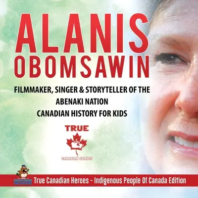 Alanis Obomsawin - filmes, énekes és mesemondó az Abenaki Nemzetségből Kanadai történelem gyerekeknek Igazi kanadai hősök - Kanada őslakosai - Alanis Obomsawin - Filmmaker, Singer & Storyteller of the Abenaki Nation Canadian History for Kids True Canadian Heroes - Indigenous People Of Canada