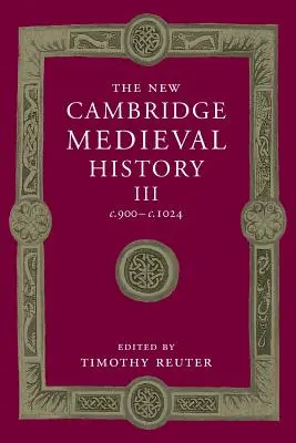 The New Cambridge Medieval History: kötet, C.900-C.1024 - The New Cambridge Medieval History: Volume 3, C.900-C.1024