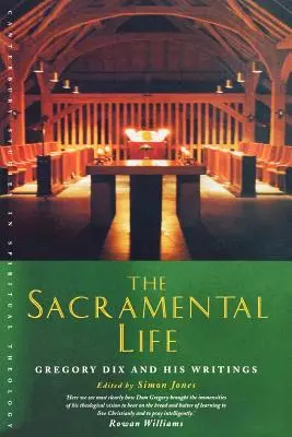 A szentségi élet: Dix Gergely és írásai - The Sacramental Life: Gregory Dix and His Writings