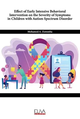 A korai intenzív viselkedéses beavatkozás hatása az autizmus spektrumzavarral élő gyermekek tüneteinek súlyosságára - Effect of Early Intensive Behavioral Intervention on the Severity of Symptoms in Children with Autism Spectrum Disorder