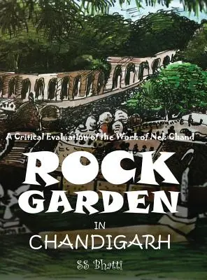 Sziklakert Chandigarhban: Nek Chand munkájának kritikai értékelése - Rock Garden in Chandigarh: A Critical Evaluation of the Work of Nek Chand