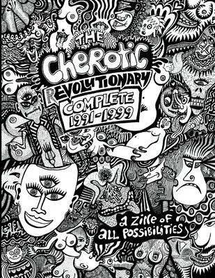 A Cherotic (r)Evolutionary Complete 1991-1999: A zine minden lehetőségről - The Cherotic (r)Evolutionary Complete 1991-1999: A zine of all possibilities