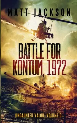 Kontumi csata, 1972 - Battle of Kontum, 1972