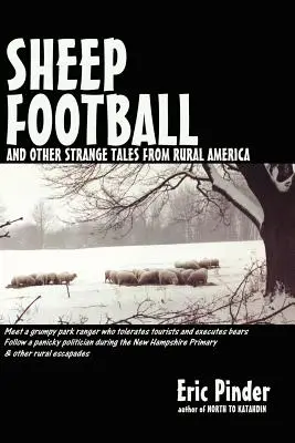 Juhfoci és más furcsa történetek a vidéki Amerikából - Sheep Football and Other Strange Tales from Rural America