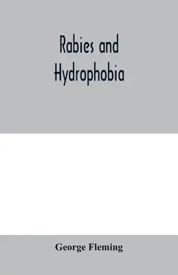 Veszettség és hidrofóbia: történetük, természetük, okaik, tüneteik és megelőzésük - Rabies and hydrophobia: their history, nature, causes, symptoms, and prevention