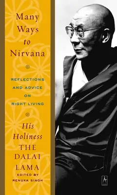 Sok út vezet a Nirvánába: Elmélkedések és tanácsok a helyes életről - Many Ways to Nirvana: Reflections and Advice on Right Living