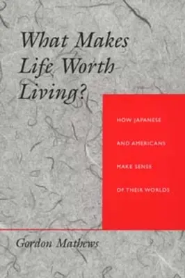 Mi teszi az életet élhetővé? Hogyan értelmezik a japánok és az amerikaiak a világukat? - What Makes Life Worth Living? How Japanese and Americans Make Sense of Their Worlds