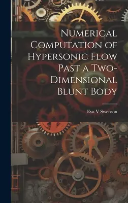 A hiperszonikus áramlás numerikus számítása kétdimenziós tompa test mellett - Numerical Computation of Hypersonic Flow Past a Two-dimensional Blunt Body