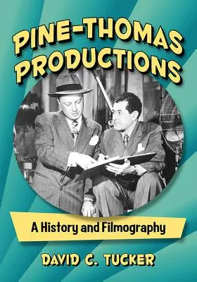 Pine-Thomas Productions: Pine-Pine-Thomas: Történet és filmográfia - Pine-Thomas Productions: A History and Filmography