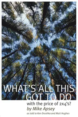 Mi köze van mindennek a 2x4-es fűrészáruk árához?: 19. kötet - What's All This Got to Do with the Price of 2x4's?: Volume 19