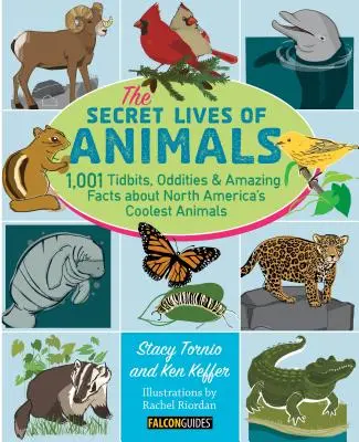 Az állatok titkos élete: 1001 apróság, furcsaság és elképesztő tény Észak-Amerika legmenőbb állatairól - The Secret Lives of Animals: 1,001 Tidbits, Oddities, and Amazing Facts about North America's Coolest Animals