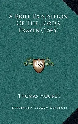 Az Úr imájának rövid magyarázata (1645) - A Brief Exposition Of The Lord's Prayer (1645)