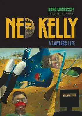 Ned Kelly: Ned Kelly: Egy törvénytelen élet - Ned Kelly: A Lawless Life