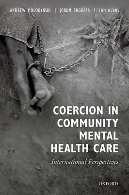 Kényszer a közösségi mentális egészségügyi ellátásban: nemzetközi perspektívák - Coercion in Community Mental Health Care: International Perspectives