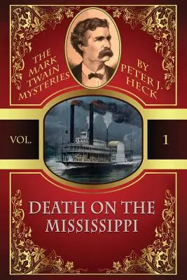 Halál a Mississippin: Mark Twain Rejtélyek #1 - Death on the Mississippi: The Mark Twain Mysteries #1
