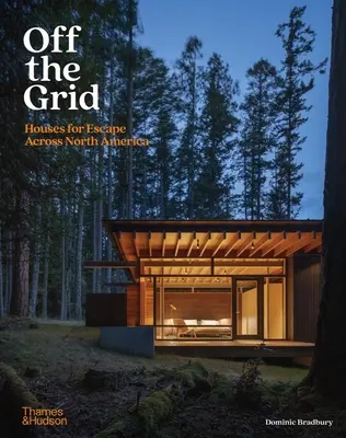 Off the Grid: Házak menekülésre Észak-Amerikában - Off the Grid: Houses for Escape Across North America