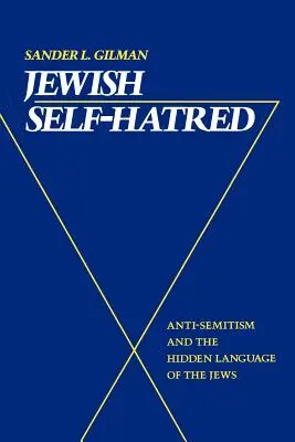 Zsidó öngyűlölet: Az antiszemitizmus és a zsidók rejtett nyelvezete - Jewish Self-Hatred: Anti-Semitism and the Hidden Language of the Jews