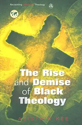 A fekete teológia felemelkedése és bukása - Rise and Demise of Black Theology