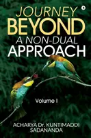 Journey Beyond: A nem kettős megközelítés: Volume I - Journey Beyond: A Non-Dual Approach: Volume I