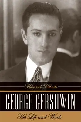 George Gershwin: George Gershwin George Gershwin: Élet és mű - George Gershwin: His Life and Work