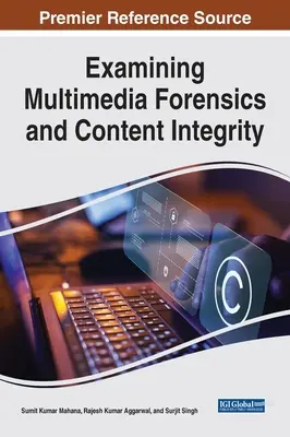 A multimédia törvényszéki vizsgálat és a tartalom integritása - Examining Multimedia Forensics and Content Integrity