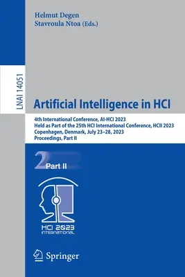 Artificial Intelligence in Hci: 4th International Conference, Ai-Hci 2023, Held as Part of the 25th Hci International Conference, Hcii 2023, Copenhage (Mesterséges intelligencia a Hci-ben: 4. nemzetközi konferencia, Ai-Hci 2023, Hcii 2023, Copenhage). - Artificial Intelligence in Hci: 4th International Conference, Ai-Hci 2023, Held as Part of the 25th Hci International Conference, Hcii 2023, Copenhage