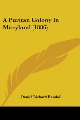 Egy puritán kolónia Marylandben (1886) - A Puritan Colony In Maryland (1886)