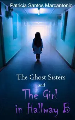 A szellemnővérek és a lány a B folyosóról - The Ghost Sisters and the Girl in Hallway B