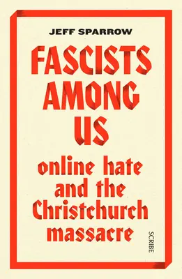 Fasiszták közöttünk: Online gyűlölet és a christchurchi mészárlás - Fascists Among Us: Online Hate and the Christchurch Massacre