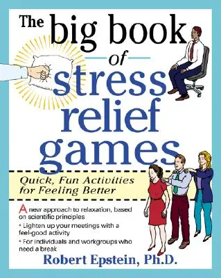 A stresszoldó játékok nagy könyve: Gyors, szórakoztató tevékenységek a jobb közérzetért - The Big Book of Stress Relief Games: Quick, Fun Activities for Feeling Better