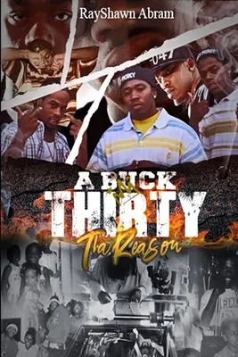 A Buck Thirty: Tha Reason