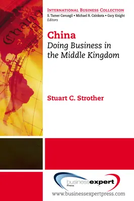 Kína: Kína: Üzleti tevékenység a Középső Királyságban - China: Doing Business in the Middle Kingdom