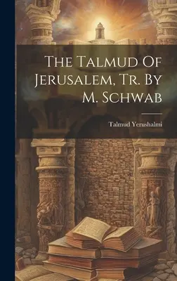 The Talmud Of Jerusalem, Tr. By M. Schwab