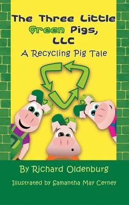 A három kis zöld malac, LLC: A Recycling Pig Tale - The Three Little Green Pigs, LLC: A Recycling Pig Tale