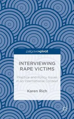 Nemi erőszak áldozatainak kikérdezése: Gyakorlat és szakpolitikai kérdések nemzetközi kontextusban - Interviewing Rape Victims: Practice and Policy Issues in an International Context