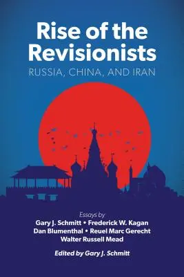 A revizionisták felemelkedése: Oroszország, Kína és Irán - Rise of the Revisionists: Russia, China, and Iran