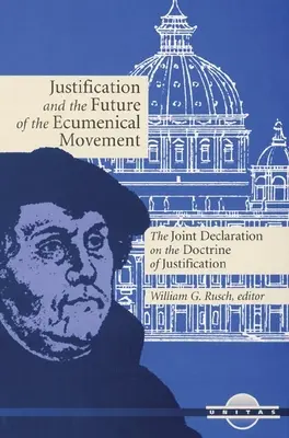 A megigazulás és az ökumenikus mozgalom jövője: A megigazulás tanáról szóló közös nyilatkozat - Justification and the Future of the Ecumenical Movement: The Joint Declaration on the Doctrine of Justification