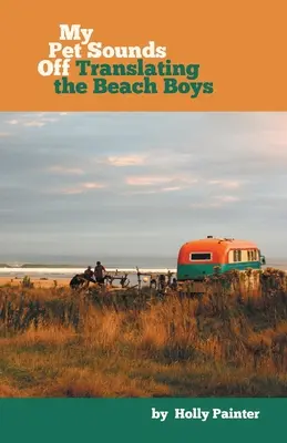 My Pet Sounds Off: A Beach Boys fordítása - My Pet Sounds Off: Translating the Beach Boys